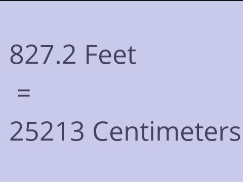 827.2 FEET TO CM