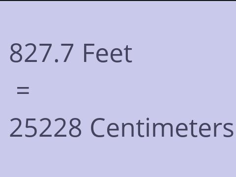 827.7 FEET TO CM