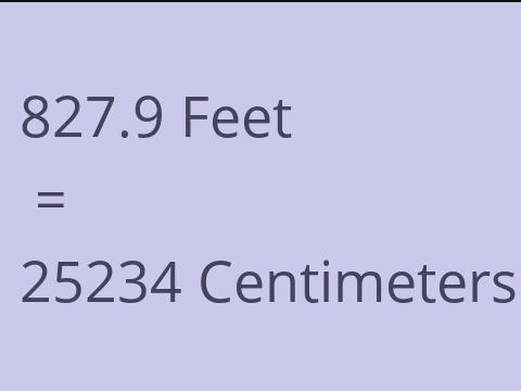 827.9 FEET TO CM