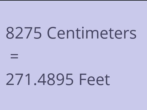 8275 CM TO FEET