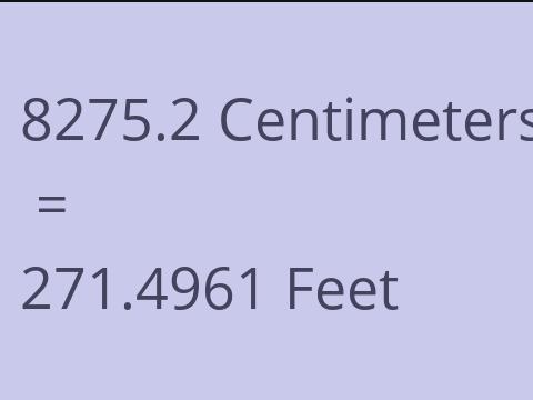 8275.2 CM TO FEET