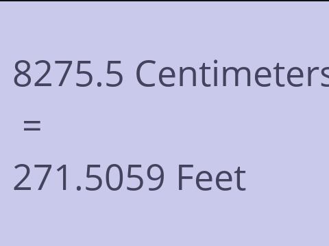 8275.5 CM TO FEET