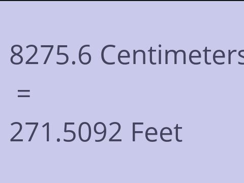 8275.6 CM TO FEET