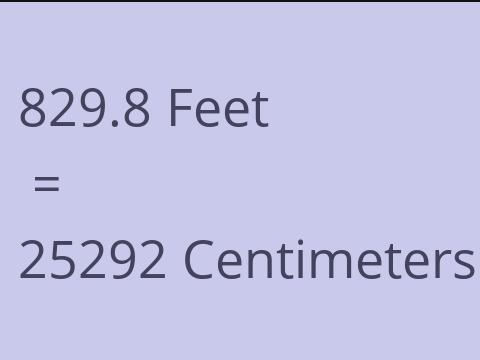 829.8 FEET TO CM