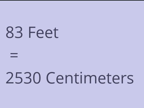 83 FEET TO CM