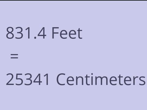 831.4 FEET TO CM