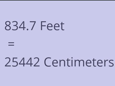 834.7 FEET TO CM