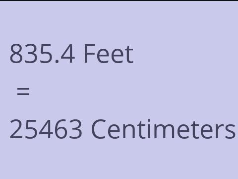 835.4 FEET TO CM