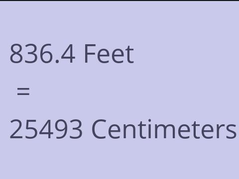 836.4 FEET TO CM