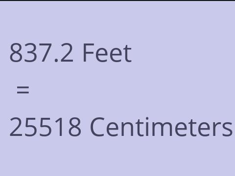 837.2 FEET TO CM