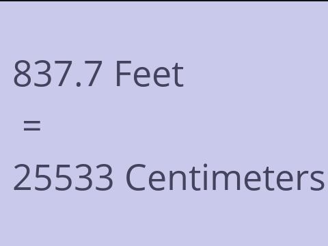 837.7 FEET TO CM