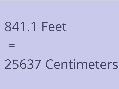 841.1 FEET TO CM