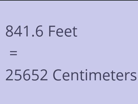 841.6 FEET TO CM