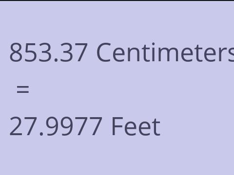 853.37 CM TO FEET