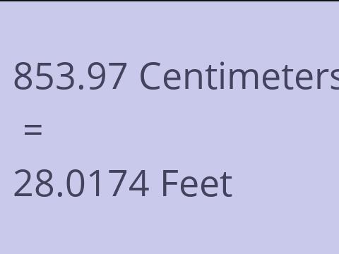 853.97 CM TO FEET