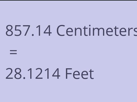 857.14 CM TO FEET