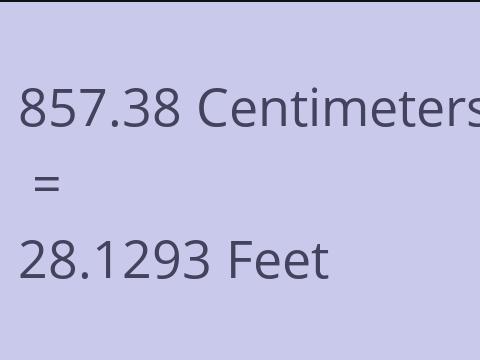 857.38 CM TO FEET