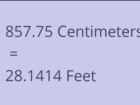 857.75 CM TO FEET