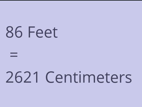 86 FEET TO CM