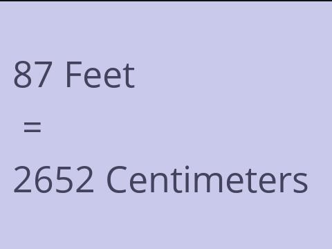 87 FEET TO CM