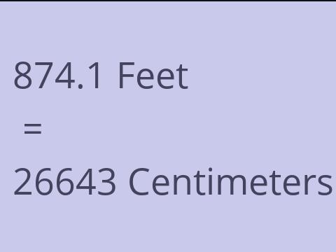 874.1 FEET TO CM