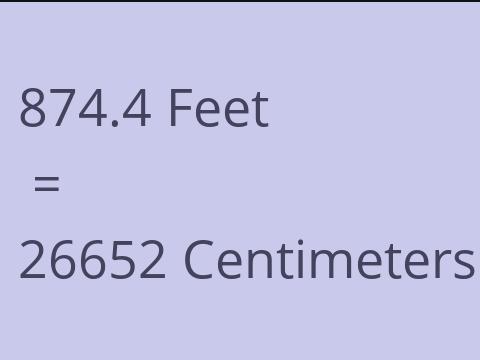 874.4 FEET TO CM