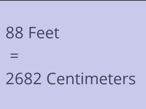 88 FEET TO CM