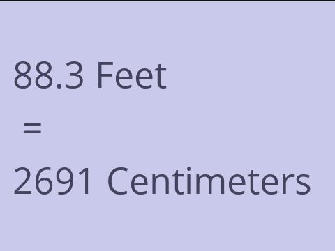 88.3 FEET TO CM