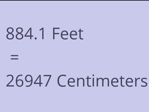 884.1 FEET TO CM