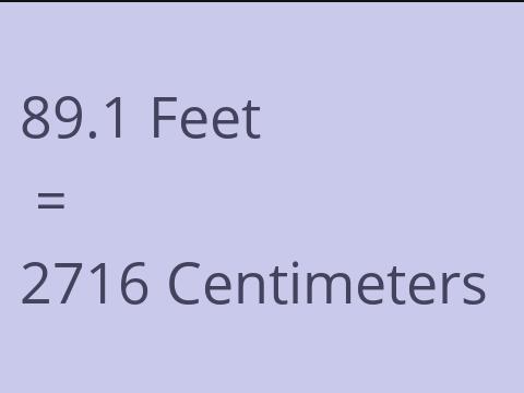 89.1 FEET TO CM