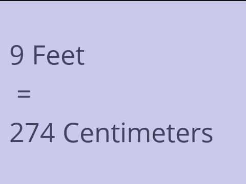 9 FEET TO CM