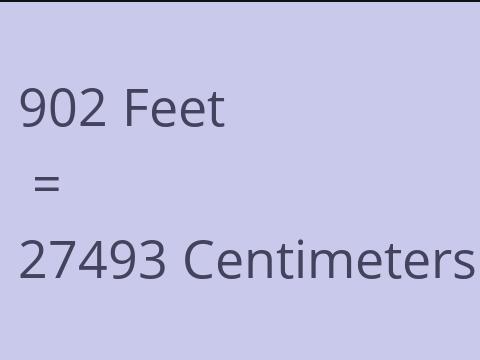 902 FEET TO CM