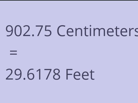 902.75 CM TO FEET