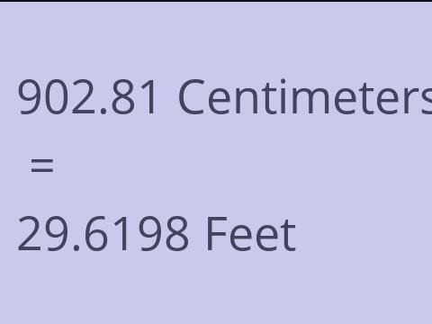 902.81 CM TO FEET