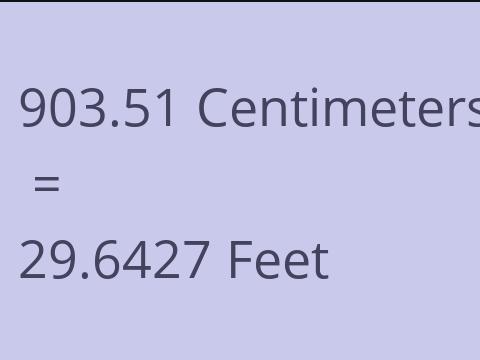 903.51 CM TO FEET