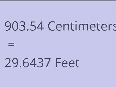 903.54 CM TO FEET