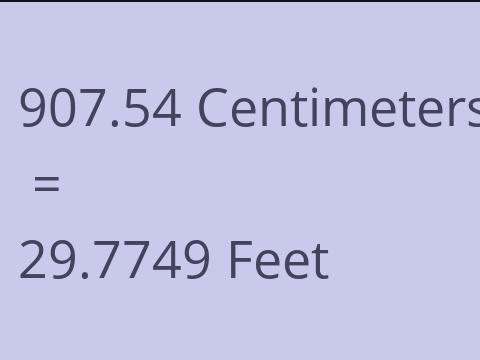 907.54 CM TO FEET