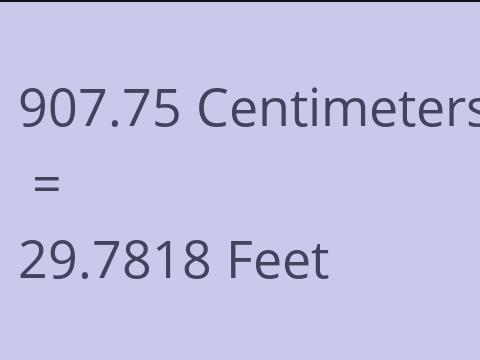 907.75 CM TO FEET