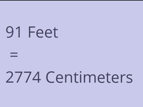 91 FEET TO CM