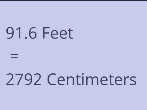 91.6 FEET TO CM