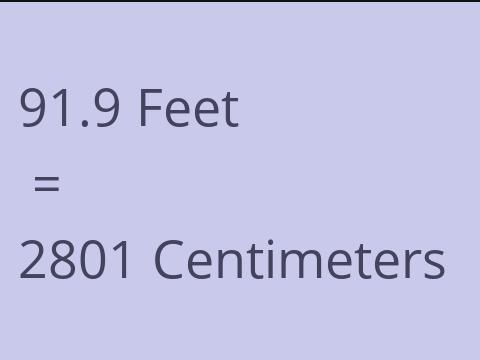 91.9 FEET TO CM