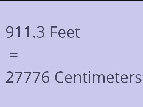 911.3 FEET TO CM