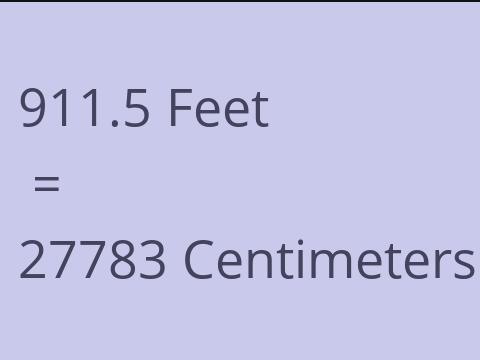 911.5 FEET TO CM