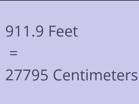 911.9 FEET TO CM