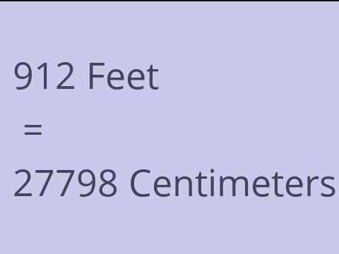 912 FEET TO CM