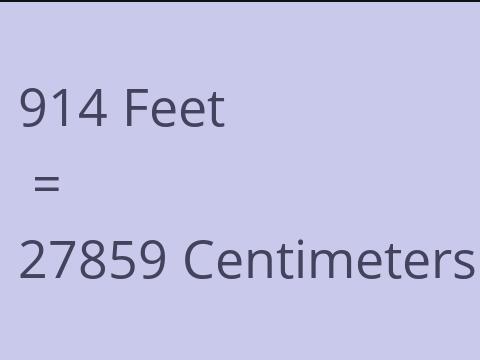 914 FEET TO CM