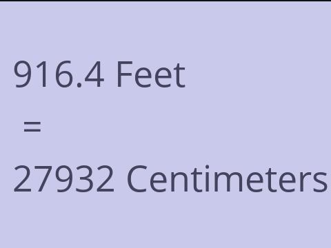 916.4 FEET TO CM