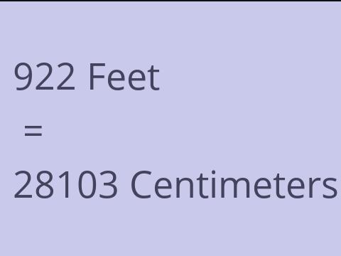 922 FEET TO CM