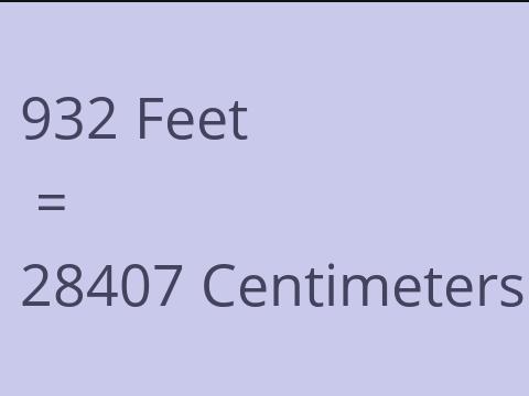 932 FEET TO CM