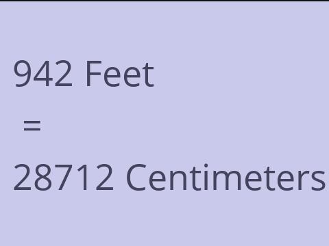 942 FEET TO CM